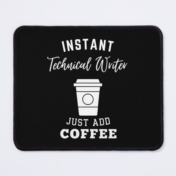 Item preview, Instant technical writer just add coffee designed and sold by annoying-shirts.