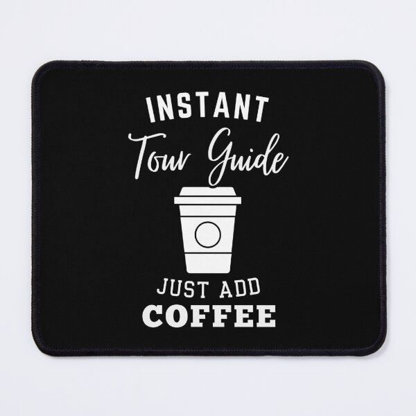 Item preview, Instant tour guide just add coffee designed and sold by annoying-shirts.