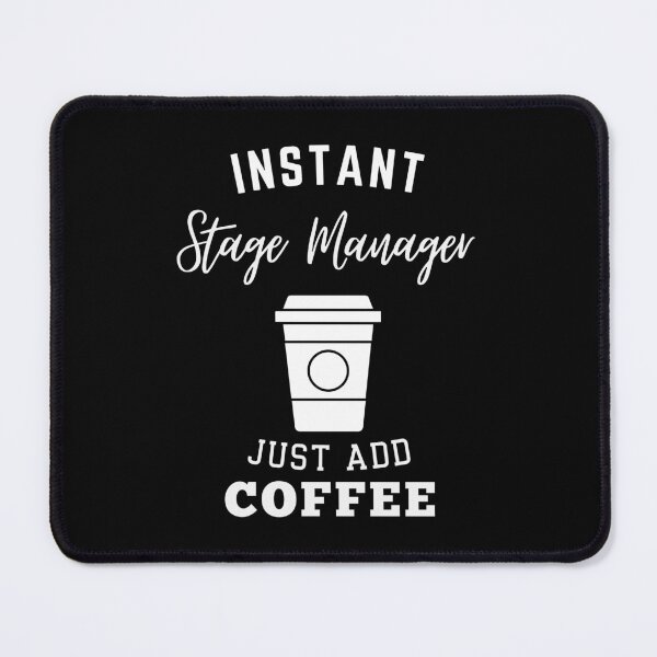 Item preview, Instant stage manager just add coffee designed and sold by annoying-shirts.