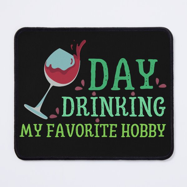 Item preview, Day Drinking My Favorite Hobby 1 designed and sold by Psycho-Crazy.