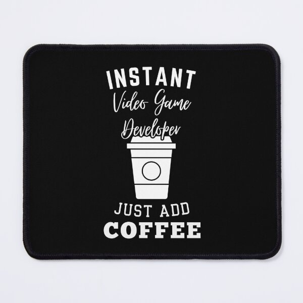 Item preview, Instant video game developer just add coffee designed and sold by annoying-shirts.