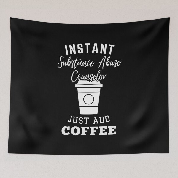 Item preview, Instant substance abuse counselor just add coffee designed and sold by annoying-shirts.