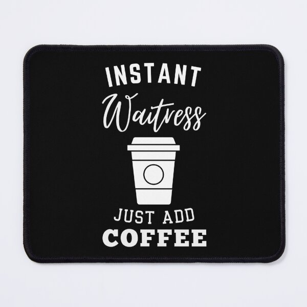 Item preview, Instant waitress just add coffee designed and sold by greenbluearts.