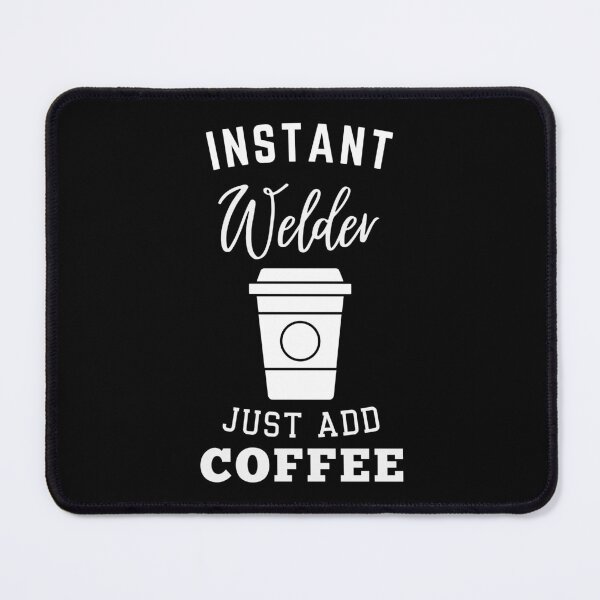 Item preview, Instant welder just add coffee designed and sold by greenbluearts.