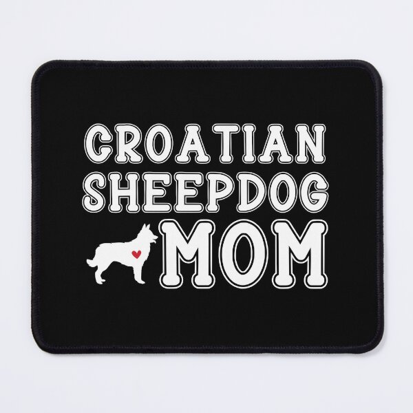 Item preview, Croatian Sheepdog Mom designed and sold by TheAnimalZ00.
