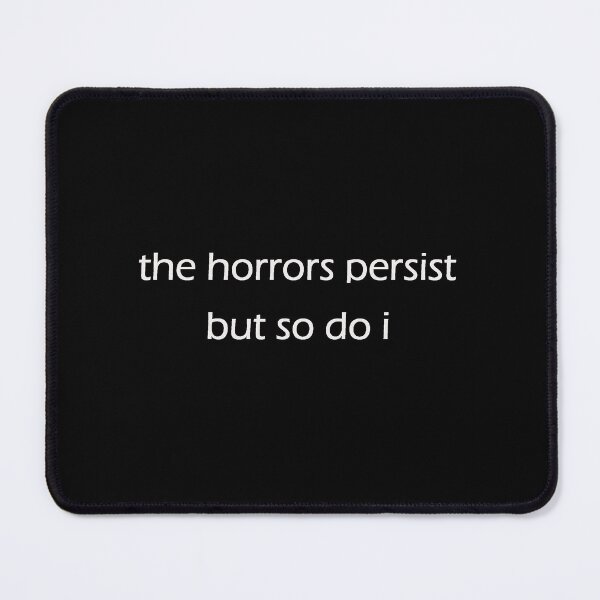 Item preview, The Horrors Persist but So Do I designed and sold by korasart.
