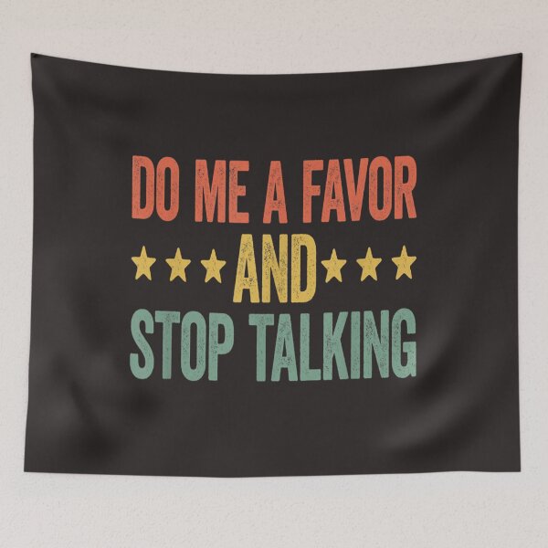 Item preview, Do Me A Favor And Stop Talking designed and sold by skeastore.