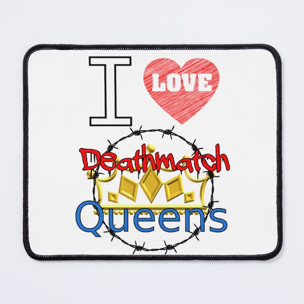 Item preview, I Love Deathmatch Queeens designed and sold by Nas-T-Shirt-Co.