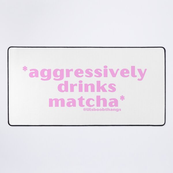 Item preview, Aggressively drinks matcha. v1 | by @lilsboobthangs designed and sold by lilsboobthangs.