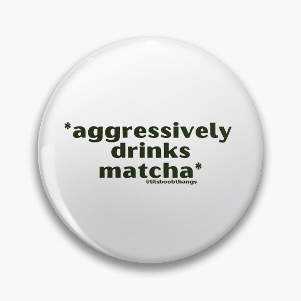 Item preview, Aggressively drinks matcha. v2 | by @lilsboobthangs designed and sold by lilsboobthangs.