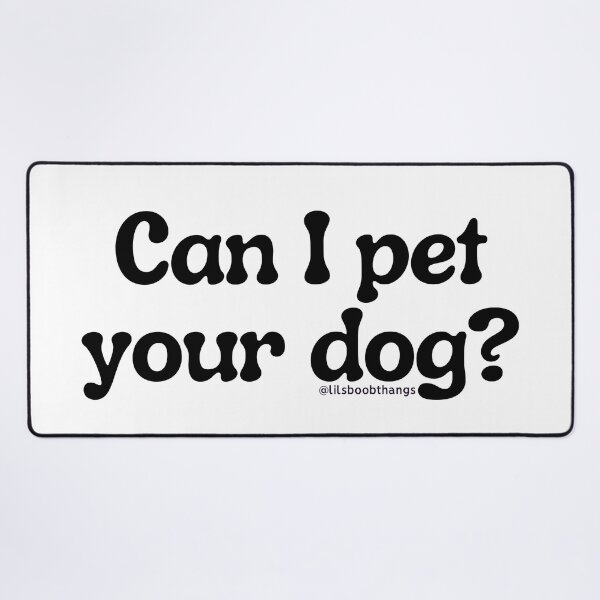 Item preview, Can I pet your dog?, v1 | lilsboobthangs designed and sold by lilsboobthangs.