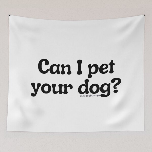 Item preview, Can I pet your dog?, v1 | lilsboobthangs designed and sold by lilsboobthangs.
