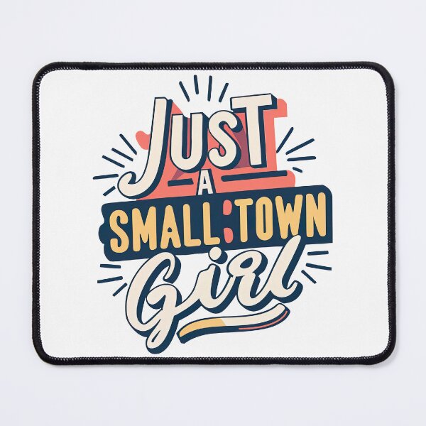 Item preview, Just A Small Town Girl designed and sold by graphic-genie.