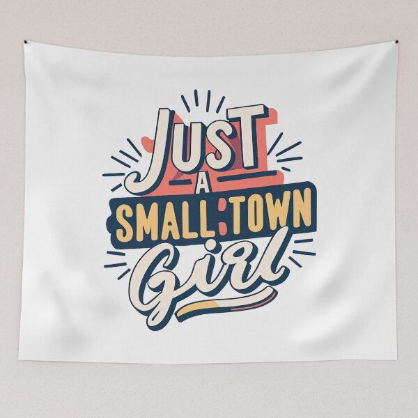 Item preview, Just A Small Town Girl designed and sold by graphic-genie.