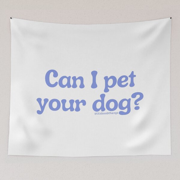 Item preview, Can I pet your dog?, v4 | @lilsboobthangs designed and sold by lilsboobthangs.