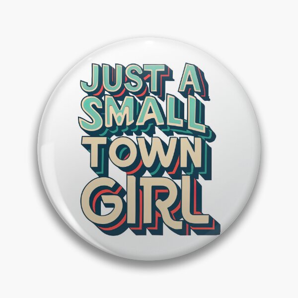 Item preview, Just A Small Town Girl designed and sold by graphic-genie.
