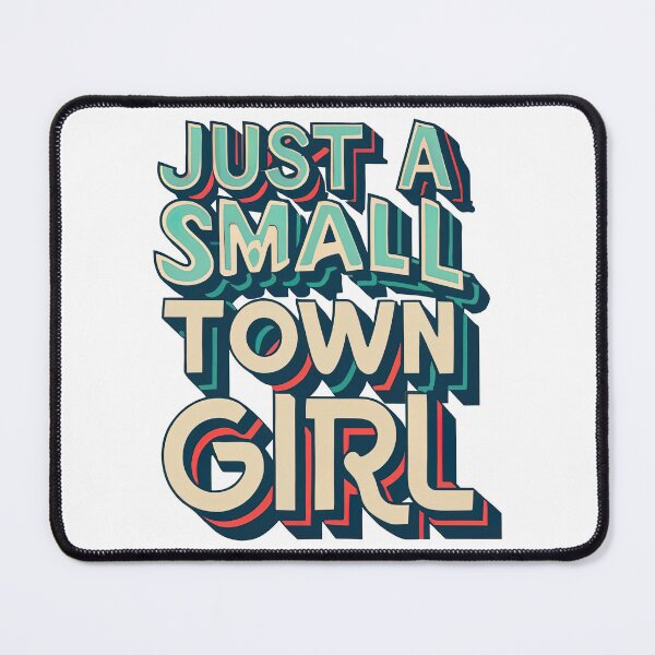 Item preview, Just A Small Town Girl designed and sold by graphic-genie.