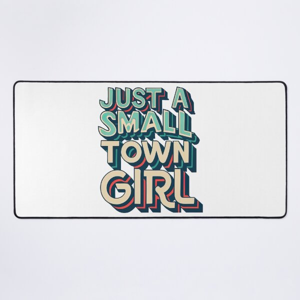 Item preview, Just A Small Town Girl designed and sold by graphic-genie.