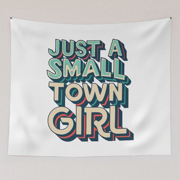 Item preview, Just A Small Town Girl designed and sold by graphic-genie.