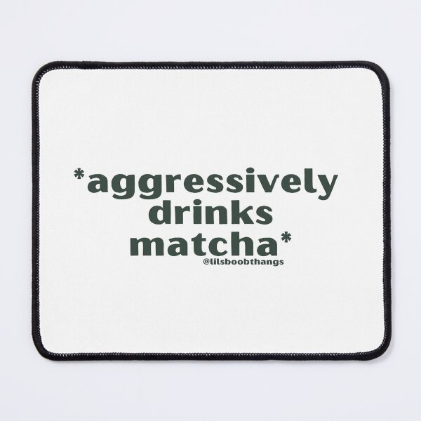 Item preview, Aggressively drinks matcha. v3 | by @lilsboobthangs designed and sold by lilsboobthangs.