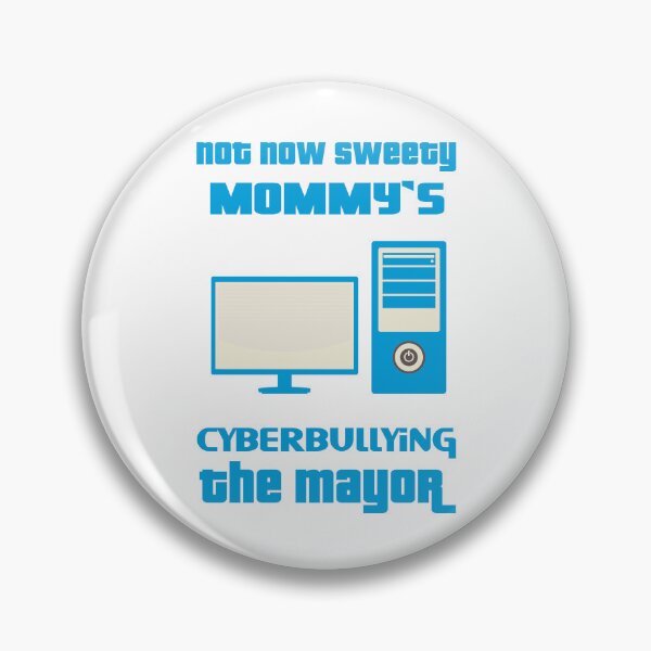 Item preview, not now sweety mommy's cyberbullying the mayor designed and sold by 101univers.