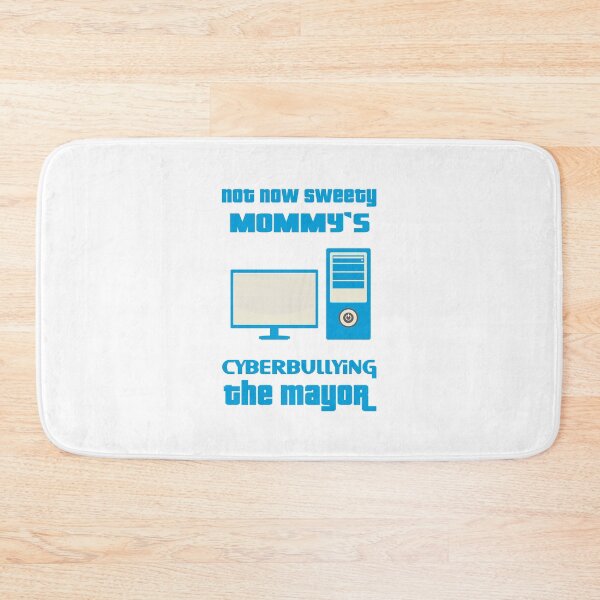 Item preview, not now sweety mommy's cyberbullying the mayor designed and sold by 101univers.