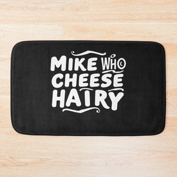 Item preview, Mike Who Cheese Hairy Funny Adult Word Play Humor Harry  designed and sold by Pitchou07.