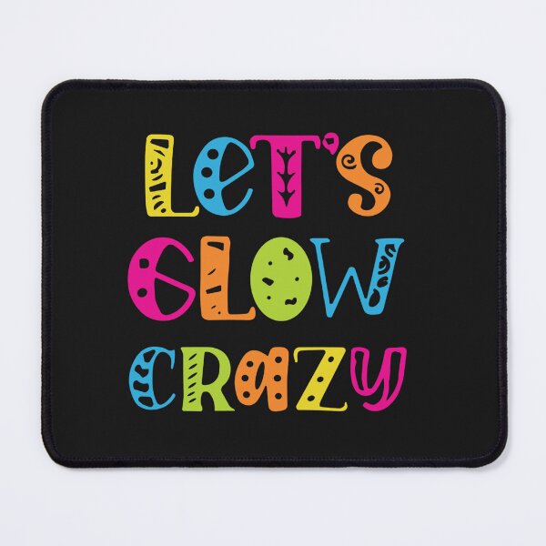 Item preview, Lets Glow Crazy - Toddler Kids Men Women Boys and Girls designed and sold by Pitchou07.