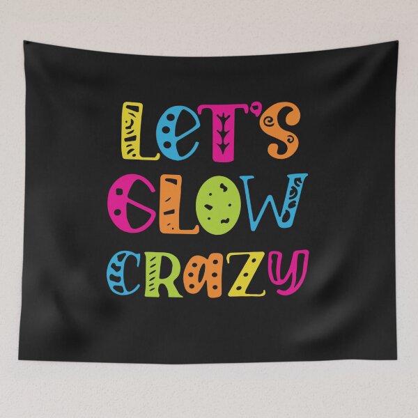 Item preview, Lets Glow Crazy - Toddler Kids Men Women Boys and Girls designed and sold by Pitchou07.