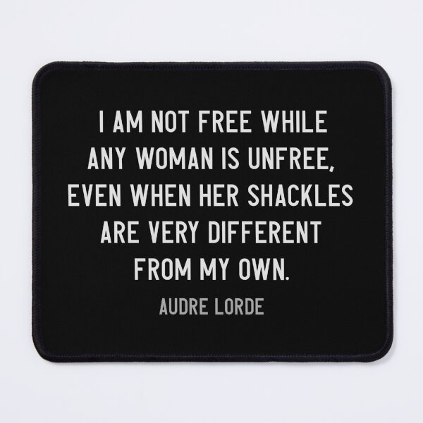 Item preview, I am not free while any woman is unfree - Audre Lorde Quote - Feminist Quote White designed and sold by WomaNation.
