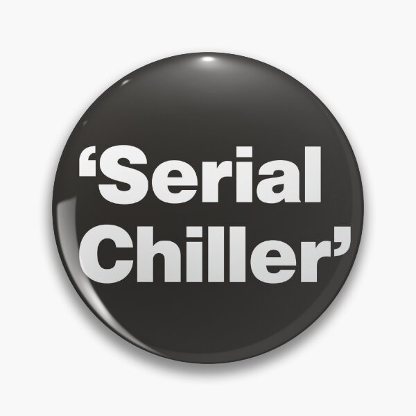 Item preview, Serial Chiller - Relaxation Champion designed and sold by nancycrazy.
