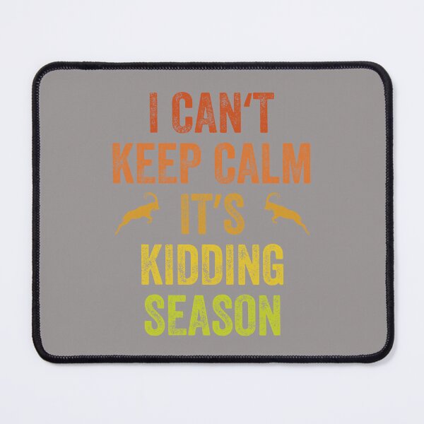 Item preview, I can't keep calm it's kidding season, Goat Farm designed and sold by artprintschabab.