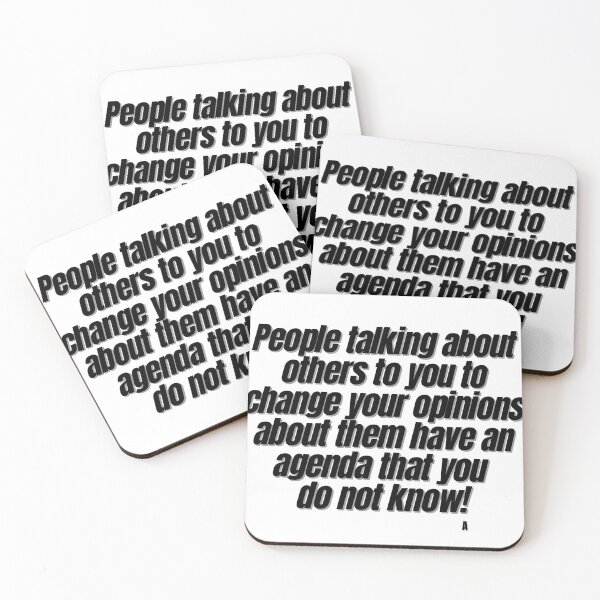 Item preview, People talking about others to you to change your opinions about them have an agenda that you  do not know! designed and sold by Finds.