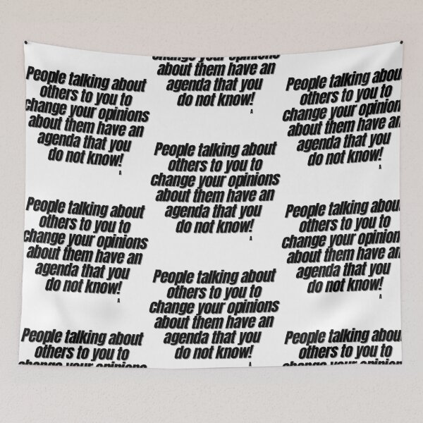 Item preview, People talking about others to you to change your opinions about them have an agenda that you  do not know! designed and sold by Finds.