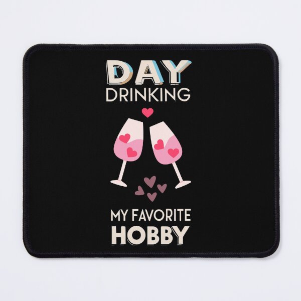 Item preview, Day Drinking My Favorite Hobby 1 designed and sold by Psycho-Crazy.