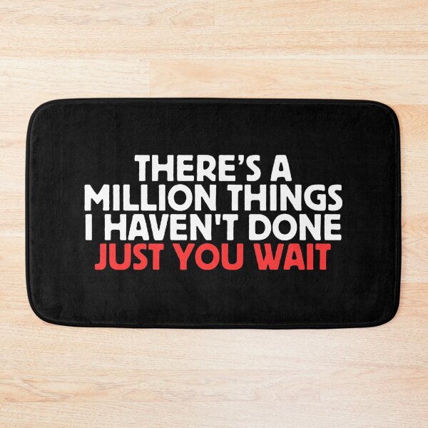 Item preview, There's A Million Things I Haven't Done Just You Wait designed and sold by manandi1.