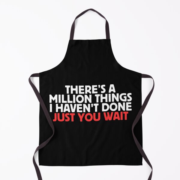 Item preview, There's A Million Things I Haven't Done Just You Wait designed and sold by manandi1.