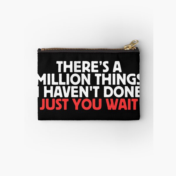 Item preview, There's A Million Things I Haven't Done Just You Wait designed and sold by manandi1.