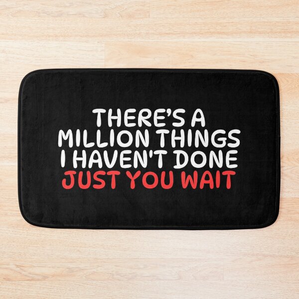 Item preview, There's A Million Things I Haven't Done Just You Wait designed and sold by manandi1.