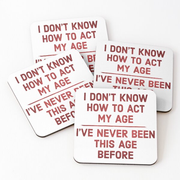 Item preview, I dont know act to my age designed and sold by Angry Swan Designs.