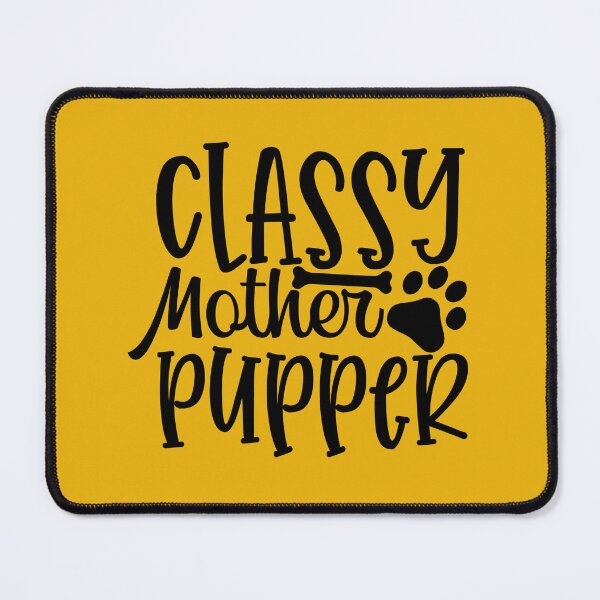 Item preview, Classy Mother Pupper designed and sold by MacMerch121.