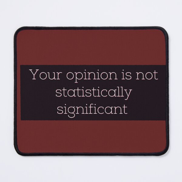 Item preview, Your opinion is not statistically significant  designed and sold by Tamm-art.