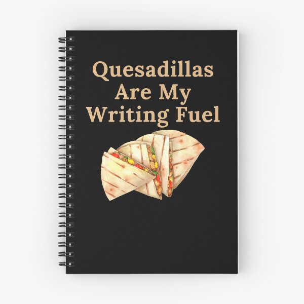 Item preview, Quesadillas Are My Writing Fuel designed and sold by TheKnightWriter.