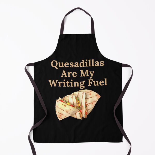 Item preview, Quesadillas Are My Writing Fuel designed and sold by TheKnightWriter.