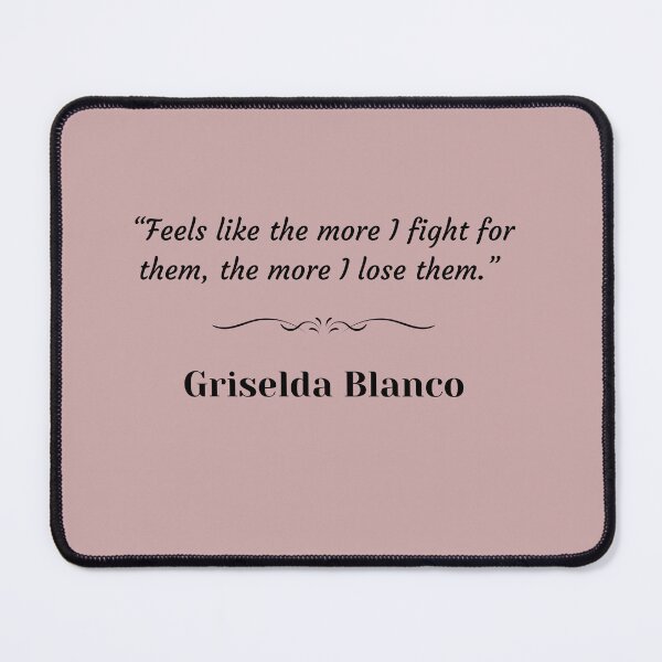 Item preview, Griselda Blanco quotes designed and sold by lnfluitive.