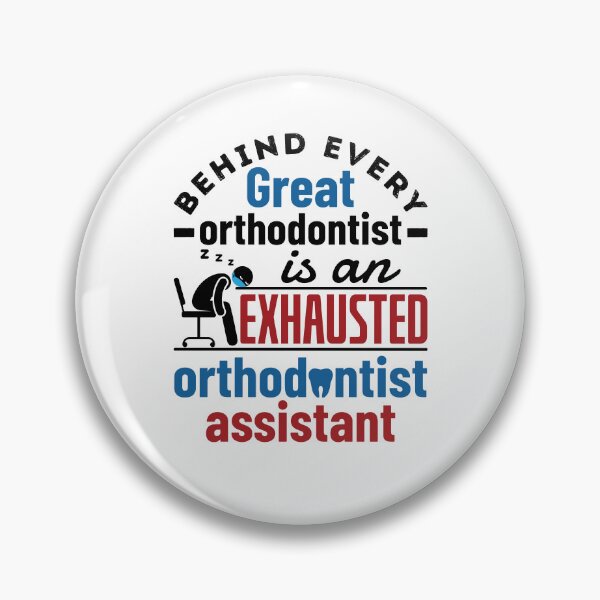 Item preview, Behind Every Great Dentist Is an Exhausted Orthodontist Assistant designed and sold by jaygo.