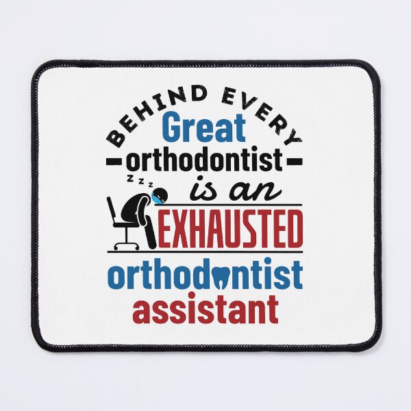 Item preview, Behind Every Great Dentist Is an Exhausted Orthodontist Assistant designed and sold by jaygo.