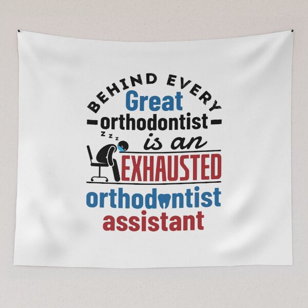 Item preview, Behind Every Great Dentist Is an Exhausted Orthodontist Assistant designed and sold by jaygo.