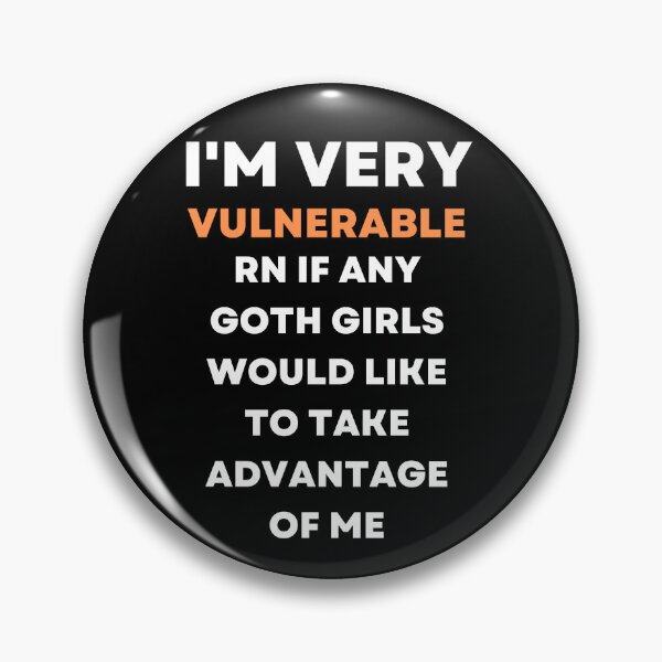 Item preview, I'm Very Vulnerable RN If Any Goth Girls designed and sold by MarDeea.