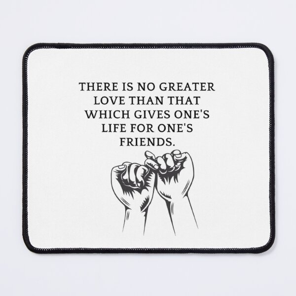 Item preview, There is no greater love than that which gives one's life for one's friends. designed and sold by Bumblers.